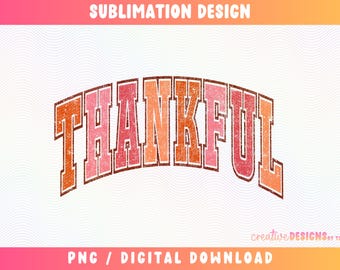Thankful PNG | Thanksgiving | Fall Colors | Turkey Day | Varsity Font | Sublimation | Distressed | Shirt Designs | Digital Download
