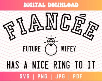Fiancee SVG PNG, Future Mrs Svg Png, Engaged Svg Png, Fiancee Shirt Svg Png, Engaged Shirt Svg Png, Finally Engaged Svg, Future Wife Svg Png