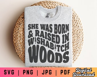 She Was Born and Raised in Wishabitch Woods SVG PNG, Wavy Text Svg, Pine Trees Svg Png, Sarcastic Svg, Coffee Mug Svg, Cut Files For Cricut