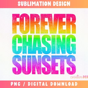 Für immer Sonnenuntergänge jagen PNG | Sommer Designs | Block Schrift | Sommerzeit | Neon | Regenbogen | Sublimationsdruck | Beunruhigt | Digitaler Download