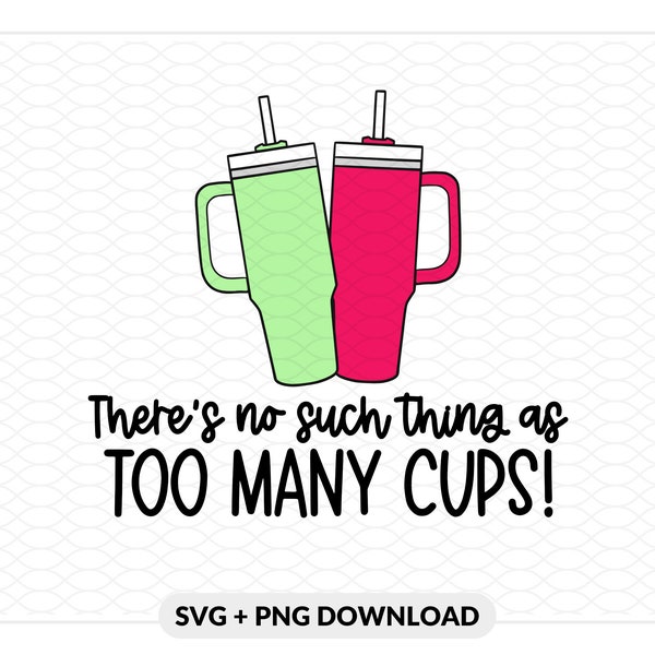 Too Many Cups Funny Stanley Inspired SVG, PNG and Poster Download