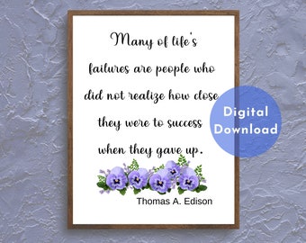 Motivational wall art of Thomas Alva Edison quote Many of life's failures. Instant digital download printable of typography and pansies.