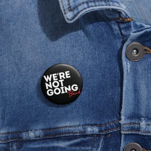 We&#39;re Note Going Back - Kamala Harris 2024 Campaign Button
