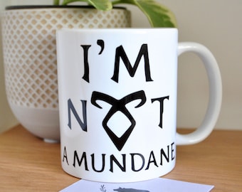 Angelic Rune Mug Shadowhunters I am not a mundane