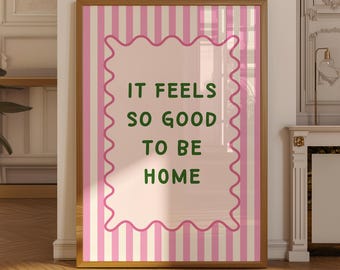 It Feels So Good To Be Home Print, Preppy Room Decor, Pink Striped Poster, Coquette Wall Art