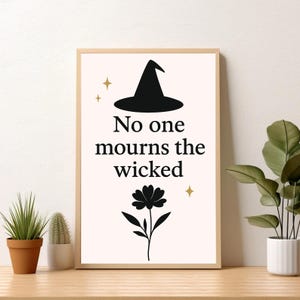 For Good  No One Mourns The Wicked magical print