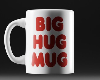 Big Hug Mug, Funny Designs, Fun, Colorful, Elegant, Cool, Birthday Gift for Her/Him, TV Series, Props