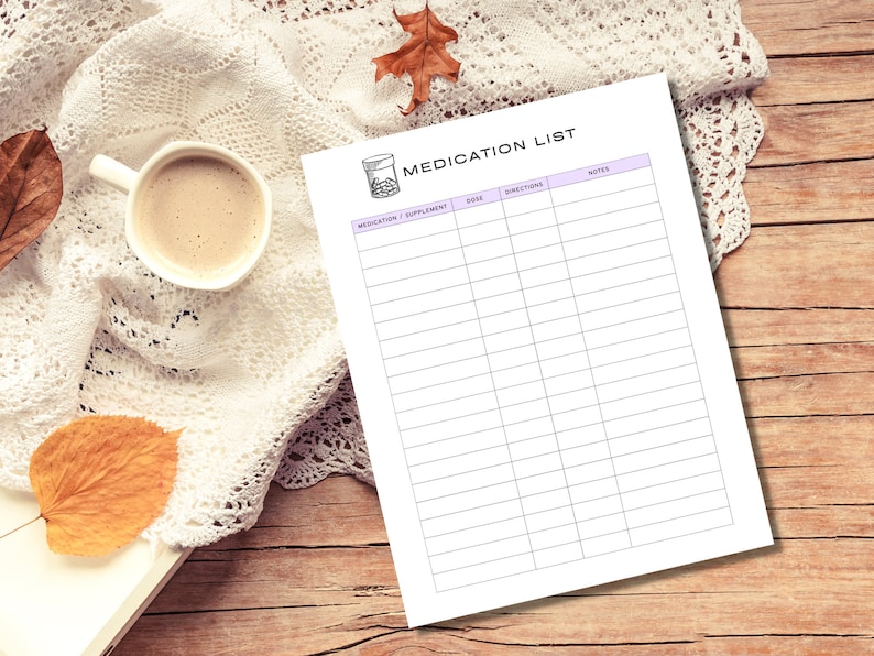 May include: A printable medication list with columns for medication or supplement, dose, directions, and notes. The list is designed to help people keep track of their medications.