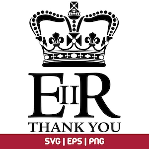 E II R Thank You Svg, Elizabeth the Second Regina, Queen Elizabeth II Printable, Queen Elizabeth II Memorial,  Her Majesty Queen of England