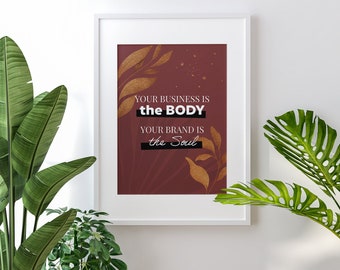 your business is the body your brand is the soul, Quote Print, Home Decor, Typography Poster, Inspirational Quotes, Motivational, Office