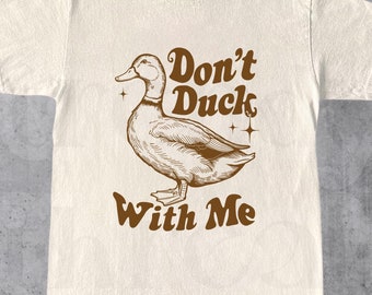 Funny Duck Shirt, "Dont Duck With Me" Graphic Tee, Duck Graphic Tee, Funny Animal Shirt, Meme Shirt, Unisex Fit