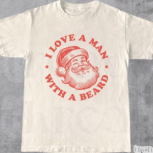 Retro Santa Claus Shirt, Funny Christmas Shirt, Santa Claus, Graphic Tee, Xmas Shirt, I Love A Man With A Beard, Santa Shirt