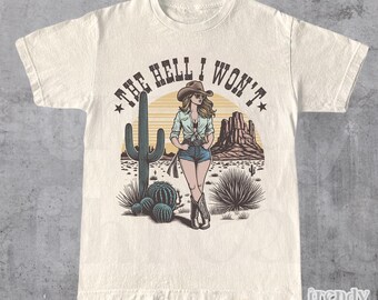 Retro Western Shirt, The Hell I Wont T-Shirt, Vintage Cowgirl Tee, Rodeo T Shirt, Country Girl Shirt, Western Oversized Tee, Unisex