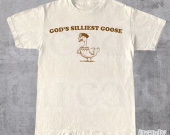 God's Silliest Goose Shirt, Funny Goose T-Shirt, Sarcastic Vintage Tee, Retro y2k Silly Goose Shirt, Funny Retro Shirt, Unisex Adult Shirt