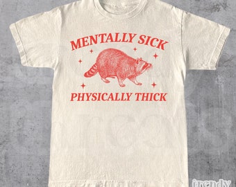 Mentally Sick Physically Thick T-Shirt