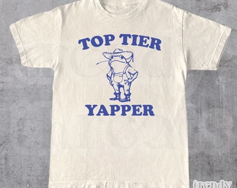 Top Tier Yapper Shirt • Meme T Shirt • Retro Cartoon T Shirt • Yapping Quote T-Shirt • Animal Shirt • Unisex Tee • Funny Gift For Her & Him