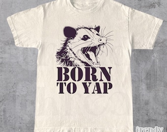 Born To Yap T-Shirt, Unisex Possum Shirt, Opossum, Yap Shirt, Professional Yap, Retro Oversized Tee, Funny Shirt, Graphic Tee, Meme Shirt
