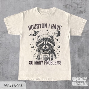 Houston I Have So Many Problems Vintage T-Shirt, Retro 90s Funny Raccoon In Space T Shirt, Trash Panda Galaxy Graphic T Shirt, Cute Y2k Tee