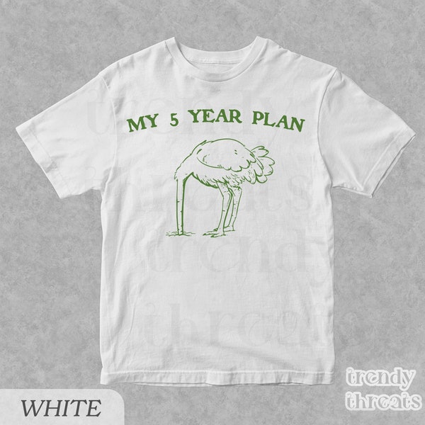 My 5 Year Plan • Vintage 90s Ostrich Tee • Sarcastic Meme T-Shirt • Funny Retro Unisex Cotton Shirt • Gag Gift Idea