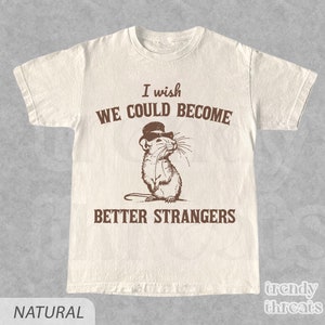 Better Strangers Rat T-Shirt | Retro Shirt | Unisex Meme Tee | Vintage 90s Rat Shirt | Funny Rat Shirt