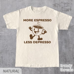 Camiseta divertida de café / Camiseta &quot;Más espresso, menos depresso&quot; / Camiseta para amantes del café / Camiseta unisex de algodón grueso