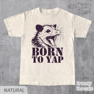 Born To Yap T-Shirt, Unisex Possum Shirt, Opossum, Yap Shirt, Professional Yap, Retro Oversized Tee, Funny Shirt, Graphic Tee, Meme Shirt