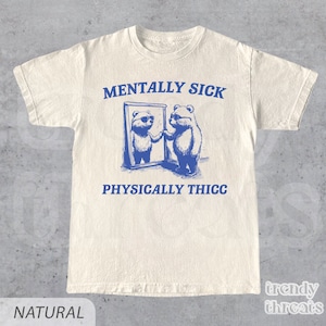 Mentally Sick Physically Thick Shirt • Funny Meme T-Shirt • Retro Vintage Tee • Silly Vintage Raccoon • Weird Meme Tee • Unisex Fit
