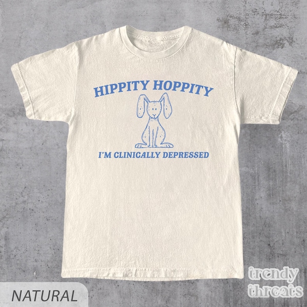 Funny Mental Health Shirt • Hippity Hoppity I'm Clinically Depressed • Mental Health Tshirt for Her • Mental Health Awareness • Gift for Her