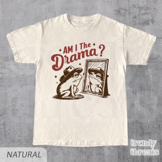 Am I The Drama Funny Frog T Shirt, Frog Graphic Shirt, Retro Sassy Tee, Funny Gift Shirt, Mental Health Shirt, Quirky Shirt, Unisex Shirt