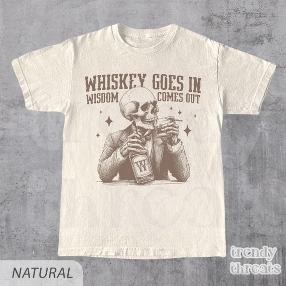 Funny Skull Whiskey T-Shirt - Wisdom Comes Out, Humorous Drinking Tee - Perfect Gift - Skull - Skeleton Shirt - Whiskey Shirt