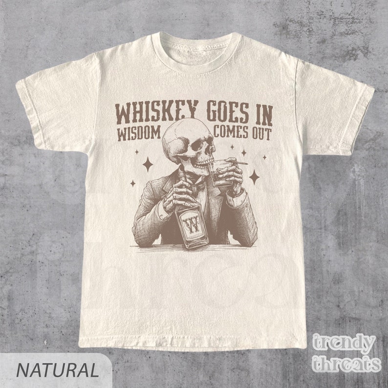 Funny Skull Whiskey T-Shirt - Wisdom Comes Out, Humorous Drinking Tee - Perfect Gift - Skull - Skeleton Shirt - Whiskey Shirt