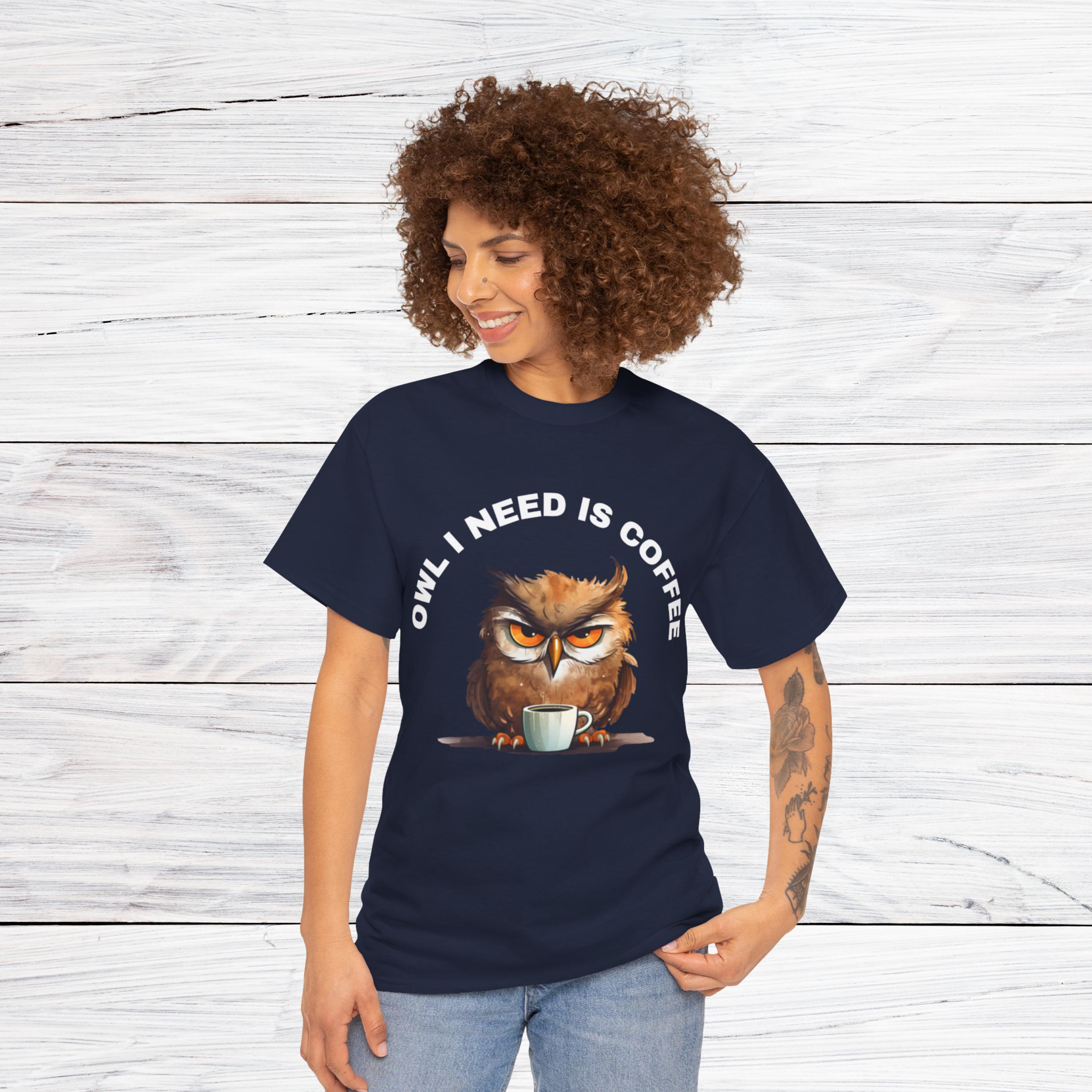 Owl I Need Is Coffee T-shirt, Funny Tee for Coffee Lovers, Not Morning Person Shirt, Unisex Cotton T