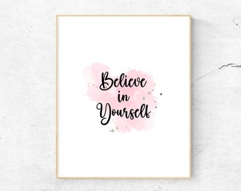 Believe In Yourself Inspirational Printable Wall Art, Positive Daily Affirmation Motivational Saying - Home, Office, Dorm, Living Room Decor