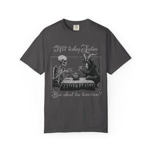 Comfort Colors Not Today Satan, How About Tea Tomorrow? Shirt |Distressed Religious Humor T Shirt | Grunge Skeleton T-Shirt Graphite