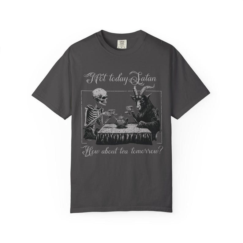 Comfort Colors Not Today Satan, How About Tea Tomorrow? Shirt |Distressed Religious Humor T Shirt | Grunge Skeleton T-Shirt Graphite