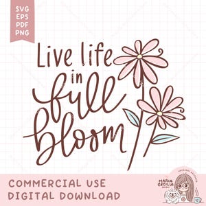 Live Life in Full Bloom, Spring Flowers Clipart SVG Cut File, Inspirational Quotes, Floral Design, Daisies, Instant Download, Commercial Use