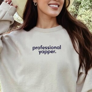 Professional Yapper Embroidered Sweatshirt, Certified Yapper Crewneck, Funny Meme Shirt, funny custom crewneck, embroidery gift, born to yap