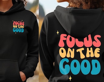 Focus op de goede hoodie, vind altijd het goede, positiviteitssweater, zelfzorgshirt, unisex oversize, trui voor geestelijke gezondheid