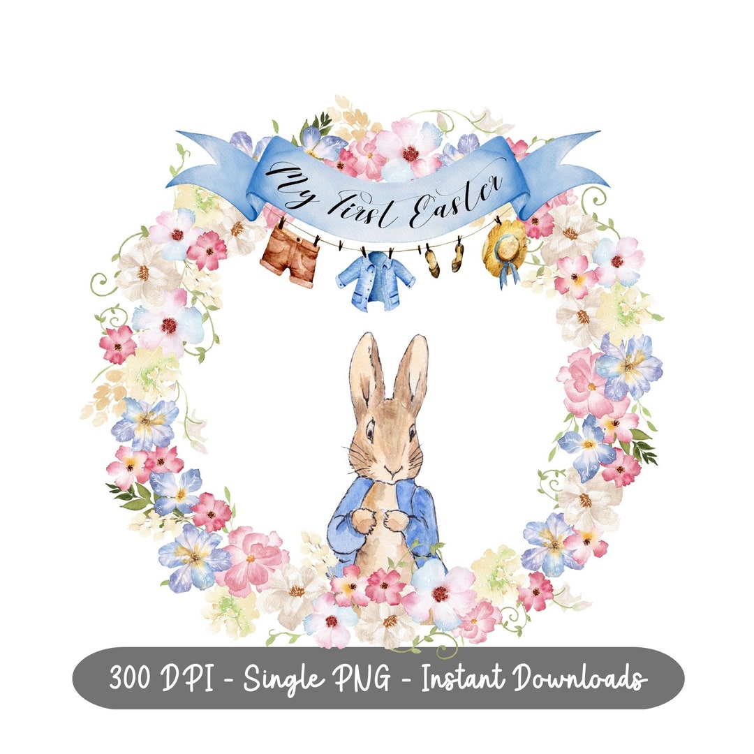 Peter Rabbit First Easter PNG, Spring Floral Wreath Sublimation ...