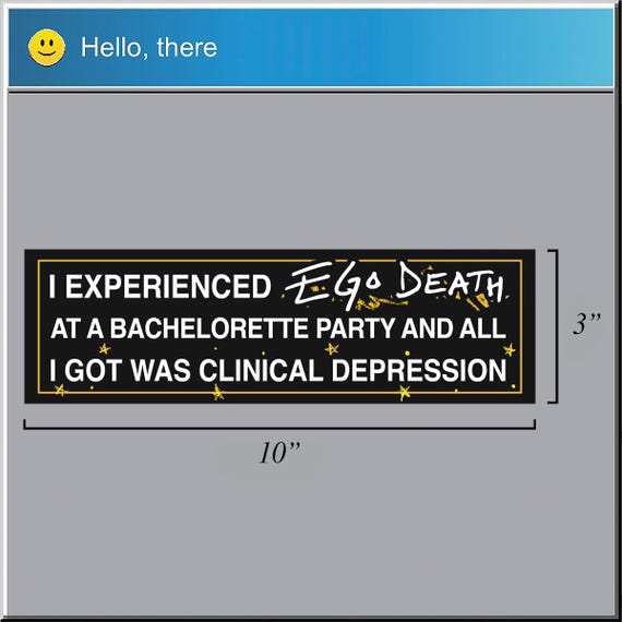 I Experienced Ego Death at a Bachelorette Party Bumper Sticker • Hayley Williams Paramore Merch