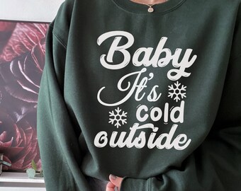 Baby Its Cold Outside Winter Sweater / Sudadera de Navidad / Christmas Party Sweater