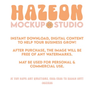 May include: A digital graphic design mockup studio called "HAZEON MOCKUP STUDIO" with a daisy graphic. The text says "Instant download, digital content to help your business grow! After purchase, the image will be free of any watermarks. May be used for personal & commercial use. If you have any questions, feel free to reach out! -Desiree"