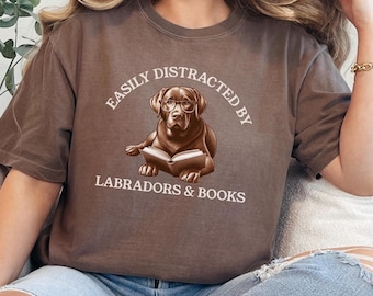 Funny Labrador Retriever Lover Shirt, Easily Distracted by Labradors and Books Tee, Lab Dog Mom Gift, Bookworm T-Shirt, Book Lover Gift