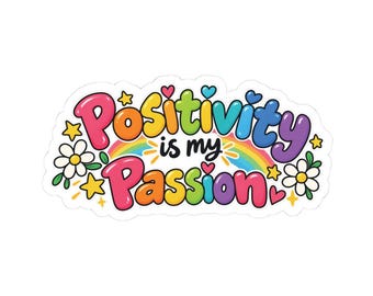 Pegatina "La positividad es mi pasión" / Calcomanía arcoíris troquelada / Felicidad / Motivación / Amabilidad / Inspiración