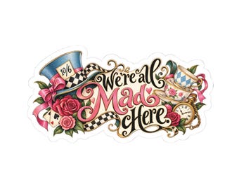 Pegatina troquelada "Todos estamos locos aquí" / Diseño gráfico de la fiesta del té de Alicia en el País de las Maravillas / Cita literaria / Bonita pegatina