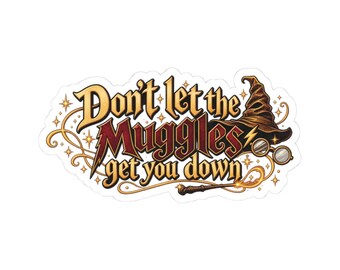 No dejes que los muggles te depriman. Pegatina troquelada / Sombrero de mago / Frase de Harry Potter / Frase literaria / Positividad