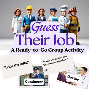 May include: An image promoting a group activity called "Guess Their Job." It features cartoon figures representing various professions, including a doctor, construction worker, and firefighter. The text includes the phrases "A Ready-to-Go Group Activity."