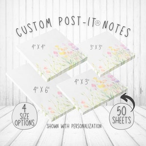 May include: Four different sizes of personalized post-it notes with a watercolor floral design. The notes are shown with the text "jacki" on them. The sizes are 4" x 4", 3" x 3", 4" x 6", and 4" x 3". There are 50 sheets per pack.