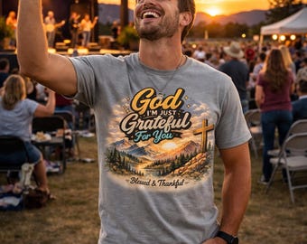 God I'm Just Grateful For You Men's T-Shirt | Worship Christian Tee