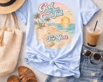 God I'm Just Grateful For You Beach Sunset Faith T-Shirt | Christian Scripture Graphic
